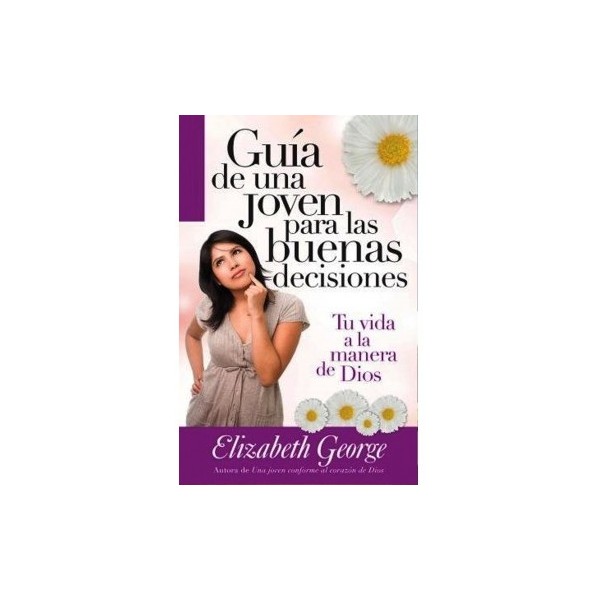 GUIA DE UNA JOVEN PARA LAS BUENAS DECISIONES